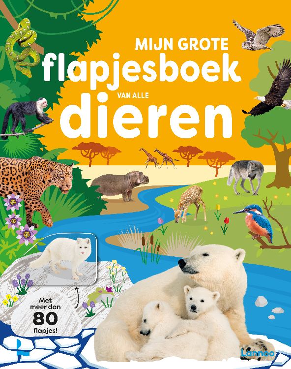Interactief boek LANNOO Mijn Grote Flapjesboek Van Alle Dieren | flapjesboek