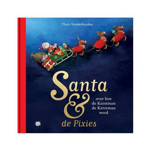 Verhalenboek De Limonadefabriek Santa & De Pixies - Over Hoe De Kerstman De Kerstman Werd